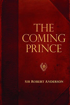 The Coming Prince - Sir Robert Anderson
