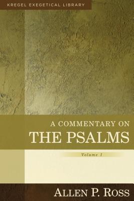 A Commentary on the Psalms: 1-41 - Allen Ross
