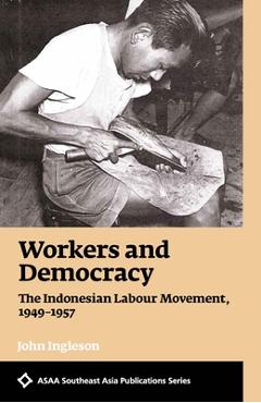 Coperta cărții 'Workers and Democracy: The Indonesian Labour Movement, 1949-1957 - John Ingleson'