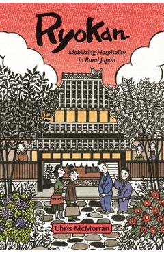 Poza produsului Ryokan: Mobilizing Hospitality in Rural Japan - Chris Mcmorran