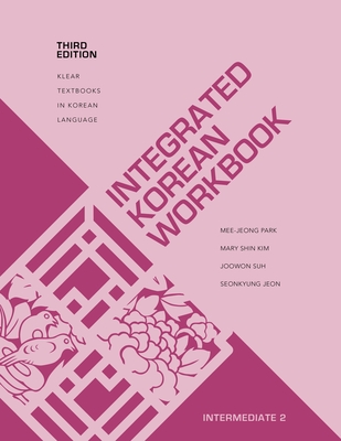 Integrated Korean Workbook: Intermediate 2, Third Edition - Mee-jeong Park