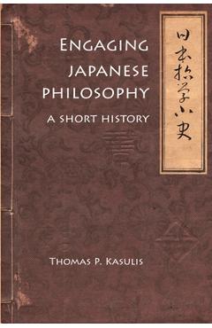 Coperta cărții 'Engaging Japanese Philosophy: A Short History - Thomas P. Kasulis'