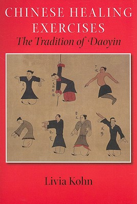 Chinese Healing Exercises: The Tradition of Daoyin - Livia Kohn