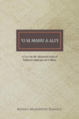 O Si Manu a Alii: A Text for the Advanced Study of Samoan Language and Culture - Manumaua Luafata Simanu-klutz