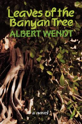 Wendt: Leaves of the Banyan Tree - Albert Wendt