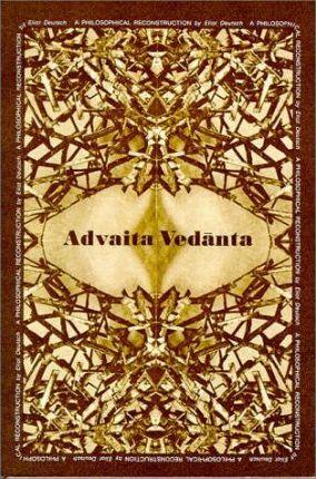 Advaita Vedānta: A Philosophical Reconstruction - Eliot Deutsch