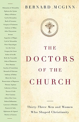 The Doctors of the Church: Thirty-Three Men and Women Who Shaped Christianity - Bernard Mcginn