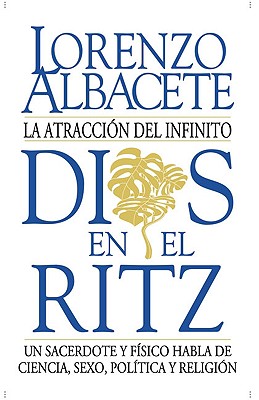Coperta cărții 'Dios En El Ritz: La Atracción del Infinito - Lorenzo Albacete'