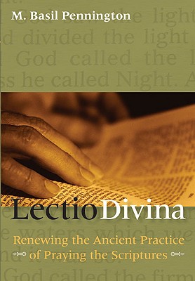 Lectio Divina: Renewing the Ancient Practice of Praying the Scriptures - M. Basil Pennington