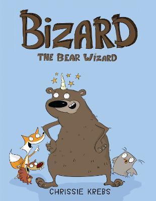 Bizard the Bear Wizard - Chrissie Krebs