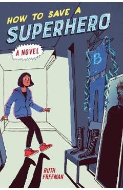 Coperta cărții 'How to Save a Superhero - Ruth Freeman'