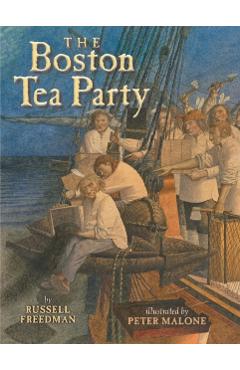 The Boston Tea Party - Russell Freedman
