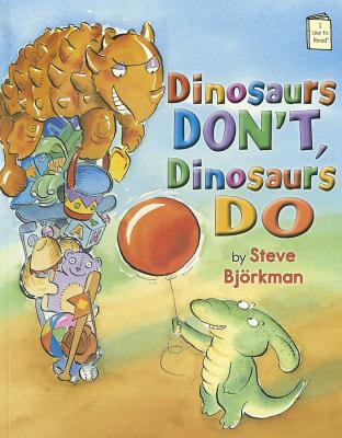 Dinosaurs Don't, Dinosaurs Do - Steve Björkman