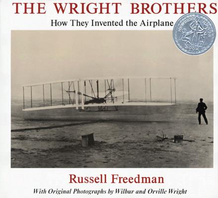 The Wright Brothers: How They Invented the Airplane - Russell Freedman
