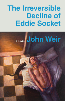 The Irreversible Decline of Eddie Socket - John Weir