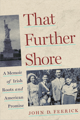 That Further Shore: A Memoir of Irish Roots and American Promise - John D. Feerick