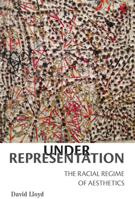 Under Representation: The Racial Regime of Aesthetics - David Lloyd