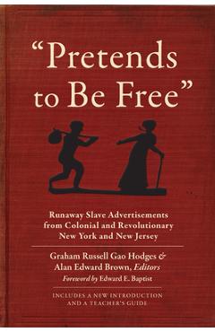 Coperta cărții 'Pretends to Be Free: Runaway Slave Advertisements from Colonial and Revolutionary New York and New Jersey - Graham'