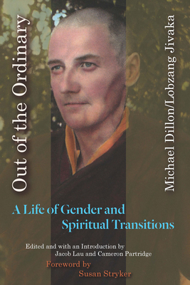 Out of the Ordinary: A Life of Gender and Spiritual Transitions - Jivaka