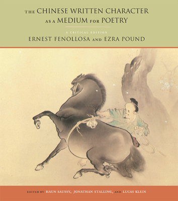 The Chinese Written Character as a Medium for Poetry: A Critical Edition - Ernest Fenollosa