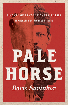 Pale Horse: A Novel of Revolutionary Russia - Boris Savinkov