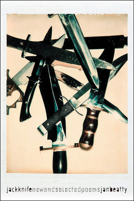 Jackknife: New and Selected Poems - Jan Beatty