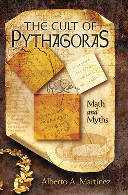 The Cult of Pythagoras: Math and Myths - Alberto A. Martinez