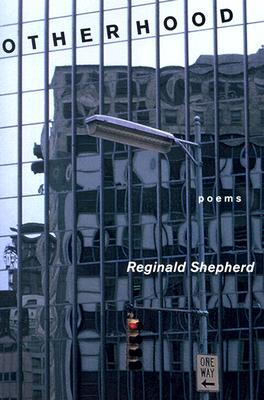 Otherhood - Reginald Shepherd