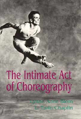 The Intimate Act of Choreography - Lynne Anne Blom