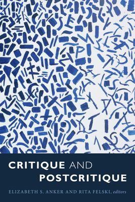 Critique and Postcritique - Elizabeth S. Anker