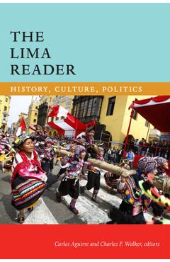 Coperta cărții 'The Lima Reader: History, Culture, Politics - Carlos Aguirre'