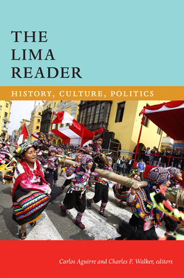 The Lima Reader: History, Culture, Politics - Carlos Aguirre