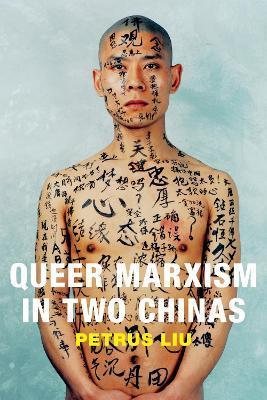 Queer Marxism in Two Chinas - Petrus Liu