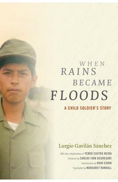 Poza produsului When Rains Became Floods: A Child Soldier's Story - Lurgio Gavilán Sánchez