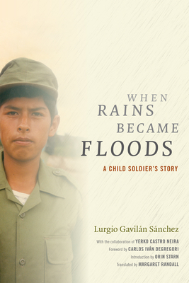 When Rains Became Floods: A Child Soldier's Story - Lurgio Gavilán Sánchez