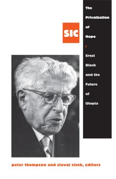 Coperta cărții 'The Privatization of Hope: Ernst Bloch and the Future of Utopia, Sic 8 - Peter Thompson'