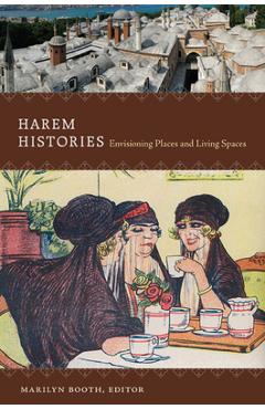 Coperta cărții 'Harem Histories: Envisioning Places and Living Spaces - Marilyn Booth'