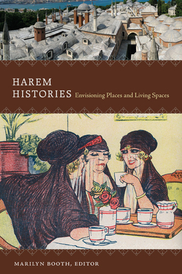 Coperta cărții 'Harem Histories: Envisioning Places and Living Spaces - Marilyn Booth'