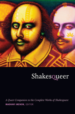 Shakesqueer: A Queer Companion to the Complete Works of Shakespeare - Madhavi Menon