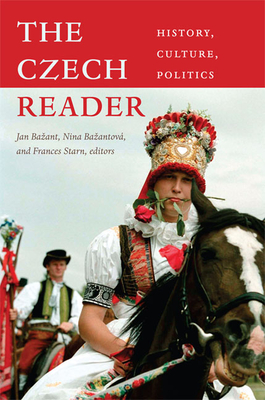 The Czech Reader: History, Culture, Politics - Jan Bazant