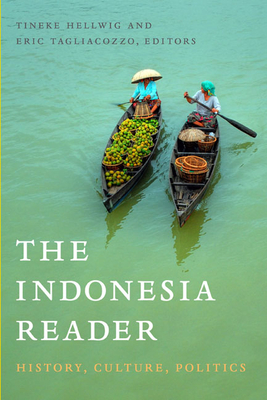 The Indonesia Reader: History, Culture, Politics - Tineke Hellwig