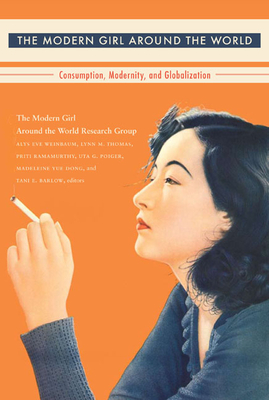 The Modern Girl Around the World: Consumption, Modernity, and Globalization - The Modern Girl Around The World Researc