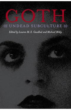 Coperta cărții 'Goth: Undead Subculture - Michael Bibby'