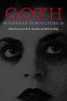 Coperta cărții 'Goth: Undead Subculture - Michael Bibby'
