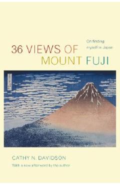 Poza produsului 36 Views of Mount Fuji: On Finding Myself in Japan - Cathy N. Davidson