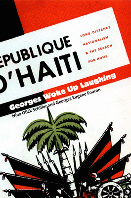 Georges Woke Up Laughing: Long-Distance Nationalism and the Search for Home - Nina Glick Schiller