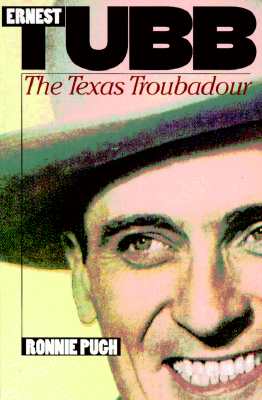 Ernest Tubb: The Texas Troubadour - Ronnie Pugh