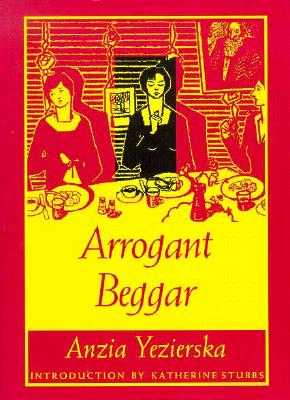 Arrogant Beggar - Anzia Yezierska