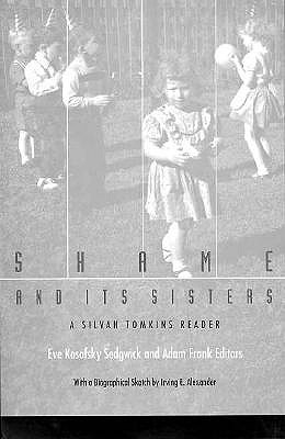 Shame and Its Sisters: A Silvan Tomkins Reader - Eve Kosofsky Sedgwick