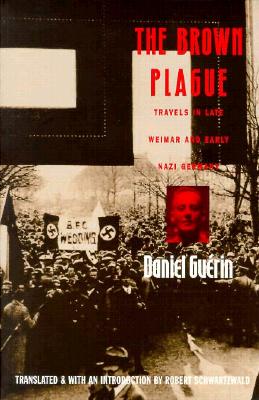 The Brown Plague: Travels in Late Weimar and Early Nazi Germany - Daniel Guérin
